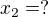 kopírovat do textarea $x_{2}=?$