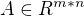 $A\in R^{m * n}$