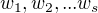 $w_{1},w_{2},...w_{s}$