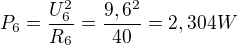 $P_{6}=\frac{U_{6}^{2}}{R_{6}}=\frac{9,6^{2}}{40}=2,304W$