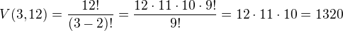 $V(3,12) = \frac{12!}{(3-2)!} = \frac{12\cdot 11\cdot 10\cdot 9!}{9!} = 12 \cdot 11 \cdot 10 = 1320$