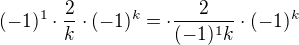 $(-1)^{1}\cdot \frac{2}{k}\cdot (-1)^{k}=\cdot \frac{2}{(-1)^1k}\cdot (-1)^{k}$