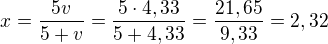 $x=\frac{5v}{5+v}=\frac{5\cdot 4,33}{5+4,33}=\frac{21,65}{9,33}=2,32$