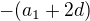 $-(a_{1}+2d)$
