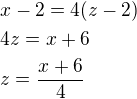 $x-2=4(z-2)\nl4z=x+6\nlz=\frac{x+6}{4}$