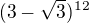 $(3-\sqrt{3})^{12}$