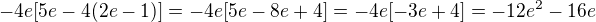 $ -4e[5e-4(2e-1)]=-4e[5e-8e+4]=-4e[-3e+4]=-12e^2-16e$