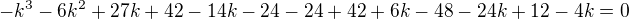 $-k^3-6k^2+27k+42-14k-24-24+42+6k-48-24k+12-4k=0$