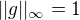 $||g||_\infty = 1$