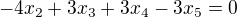 $-4x_2+3x_3+3x_4-3x_5=0$