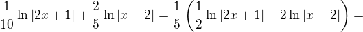 $\frac{1}{10}\ln |2x+1|+\frac{2}{5}\ln |x-2|=\frac15\left(\frac12\ln|2x+1|+2\ln|x-2|\right)=$