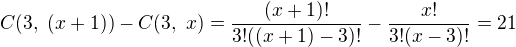 $C(3,\ (x+1))-C(3,\ x)=\frac{(x+1)!}{3!((x+1)-3)!}-\frac{x!}{3!(x-3)!}=21$