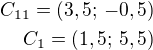 $C_{11}=(3,5;\,-0,5)\\C_1=(1,5;\,5,5)$