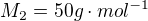 $M_{2}=50g\cdot mol^{-1}$