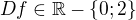 $Df\in \mathbb{R}-\{0;2\}$
