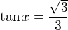 $\tan x = \frac{\sqrt3}{3}$