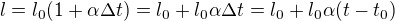 $l=l_0(1 + \alpha \Delta t) =l_0+l_0\alpha \Delta t = l_0+l_0\alpha (t-t_0)$