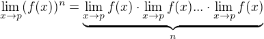 $\lim_{x\to p}(f(x))^n=\underbrace{\lim_{x\to p}f(x) \cdot\lim_{x\to p}f(x) ...\cdot\lim_{x\to p}f(x)}_{n}$