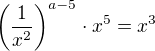 $\left(\frac1{x^2}\right)^{a-5}\cdot x^5=x^3$
