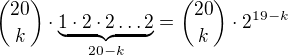kopírovat do textarea ${20\choose k}\cdot\underbrace{1\cdot2\cdot2\dots2}_{20-k}={20\choose k}\cdot2^{19-k}$