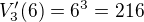 $V'_3(6)=6^3=216$