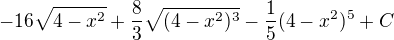 $-16\sqrt{4-x^{2}}+\frac{8}{3}\sqrt{(4-x^{2})^{3}}-\frac{1}{5}(4-x^{2})^{5} + C$