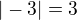$|-3|=3$