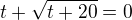 $t+\sqrt{t+20}=0$