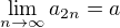$\lim_{n\to\infty }a_{2n}=a$