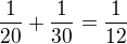 $\frac{1}{20}+\frac{1}{30}=\frac{1}{12}$