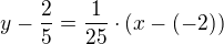 $y-\frac{2}{5}=\frac{1}{25}\cdot (x-(-2))$