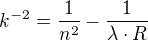 $k^{-2}=\frac{1}{n^{2}}-\frac{1}{\lambda\cdot R }$