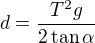 kopírovat do textarea $d=\frac{T^2g}{2\tan\alpha }$