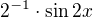 $2^{-1}\cdot \sin 2x$