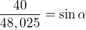 kopírovat do textarea $\frac{40}{48,025}=\sin \alpha $