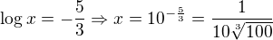 $\log x=-\frac 53\Rightarrow x=10^{-\frac 53}=\frac{1}{10\sqrt[3]{100}}$