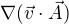 $\nabla (\vec{v}\cdot \vec{A})$