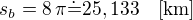 $s_b=8\,\pi\dot=25,133\quad\rm{[km]}$
