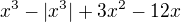 $x^3-|x^3|+3x^2-12x$