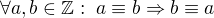 $\forall a,b \in \mathbb{Z}:\; a \equiv b \Rightarrow b \equiv a$