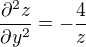 $\frac{\partial^2 z}{\partial y^2}=-\frac{4}{z}$