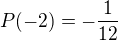 $P(-2)=-\frac{1}{12}$