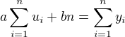 $a\sum_{i=1}^{n} {u_i} + bn = \sum_{i=1}^{n} y_i$