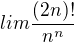 $lim\frac{(2n)!}{n^{n}}$