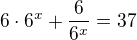 kopírovat do textarea $6\cdot 6^{x} + \frac{6}{6^x} = 37$