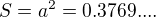 $S=a^2 = 0.3769....$