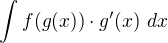 $\int_{}^{}f(g(x))\cdot g'(x) \ dx$