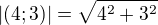 $|(4;3)|=\sqrt{4^{2}+3^{2}}$