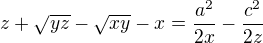 $z+\sqrt{yz}-\sqrt{xy}-x=\frac{a^{2}}{2x}-\frac{c^{2}}{2z}$