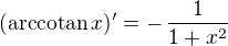 $(\text{arccotan}\, x)'=-\,\frac 1{1+x^2}$